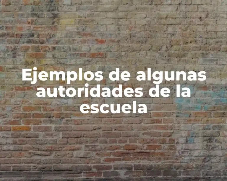 Ejemplos de algunas autoridades de la escuela