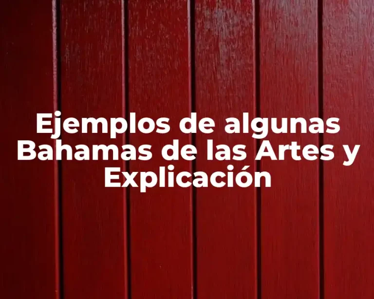 Ejemplos de algunas Bahamas de las Artes y Explicación