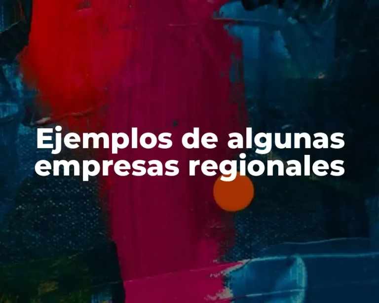 Ejemplos de algunas empresas regionales