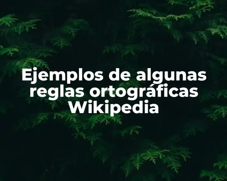 Ejemplos de algunas reglas ortográficas Wikipedia