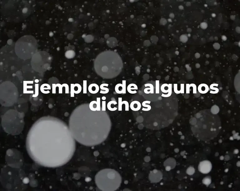 Ejemplos de algunos dichos