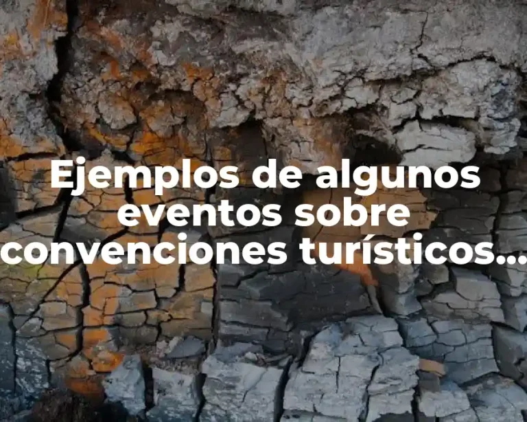 Ejemplos de algunos eventos sobre convenciones turísticos en México