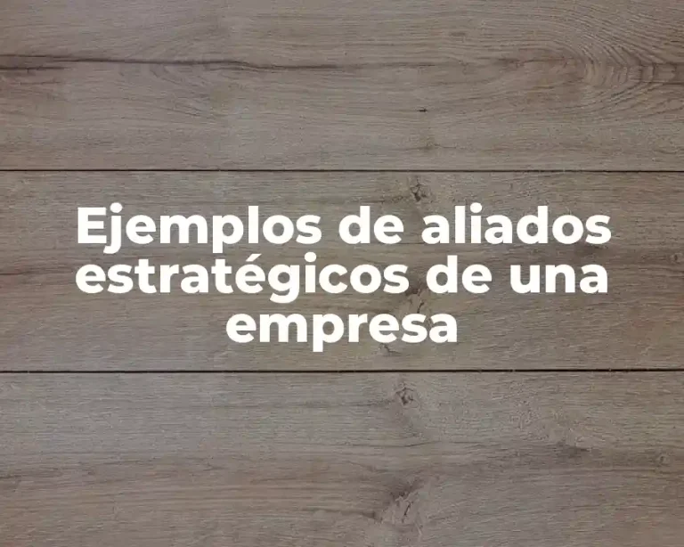 Ejemplos de aliados estratégicos de una empresa