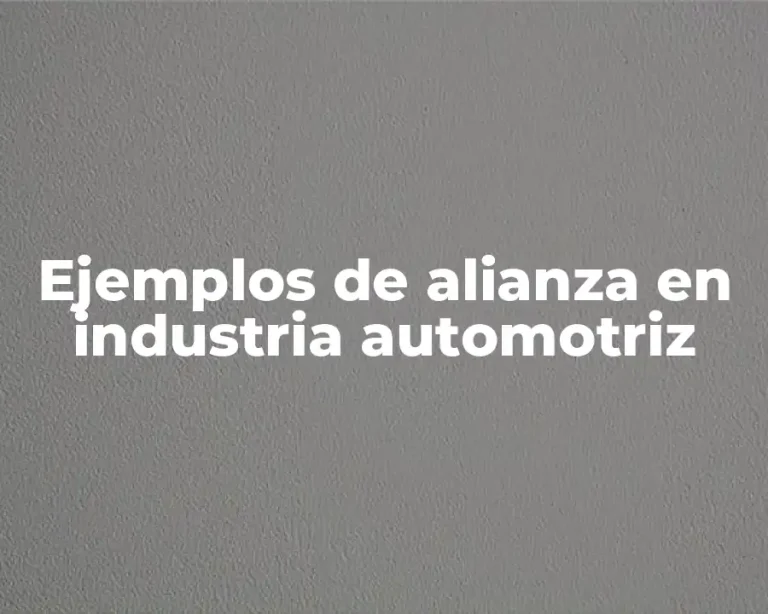 Ejemplos de alianza en industria automotriz