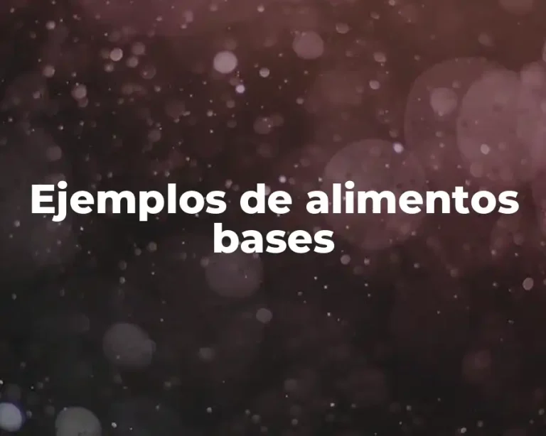 Ejemplos de alimentos bases