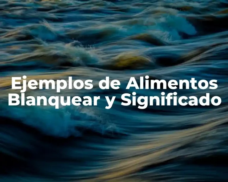Ejemplos de Alimentos Blanquear y Significado