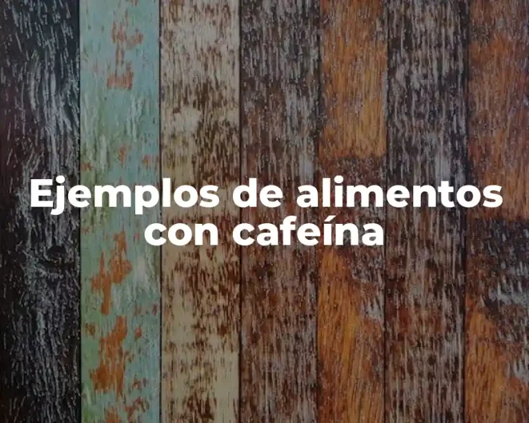 Ejemplos de alimentos con cafeína