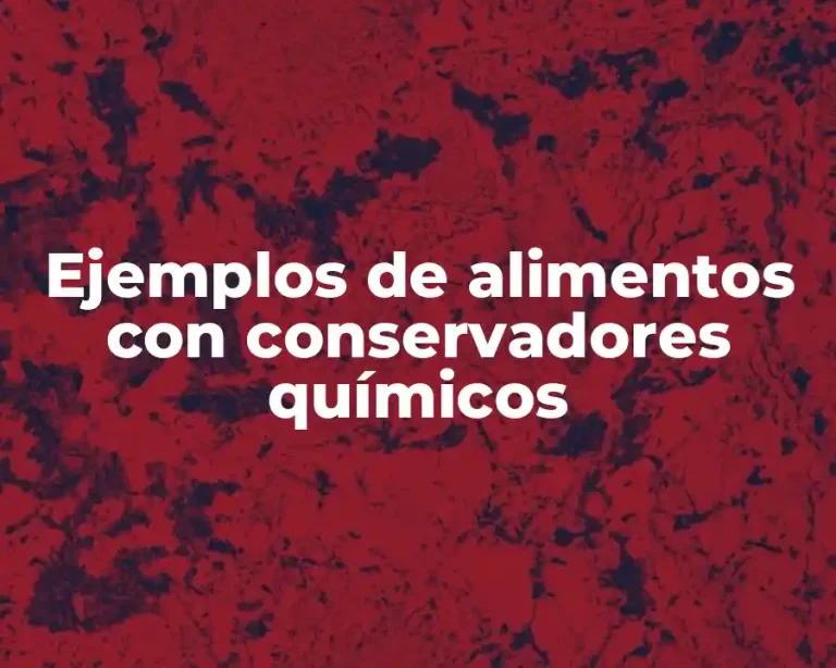 Ejemplos de alimentos con conservadores químicos