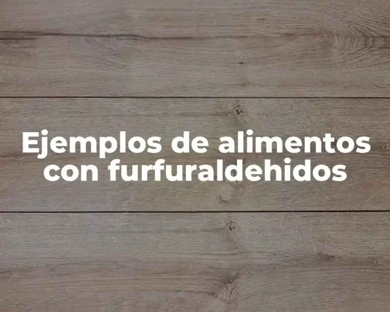 Ejemplos de alimentos con furfuraldehidos