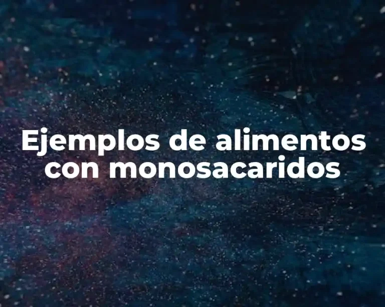 Ejemplos de alimentos con monosacaridos