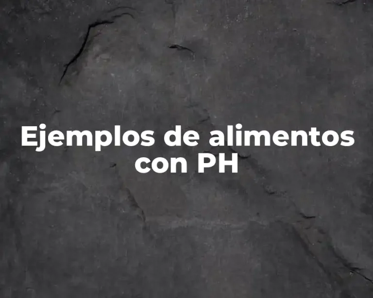Ejemplos de alimentos con PH