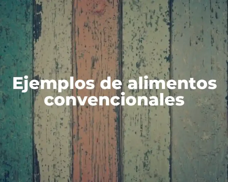 Ejemplos de alimentos convencionales