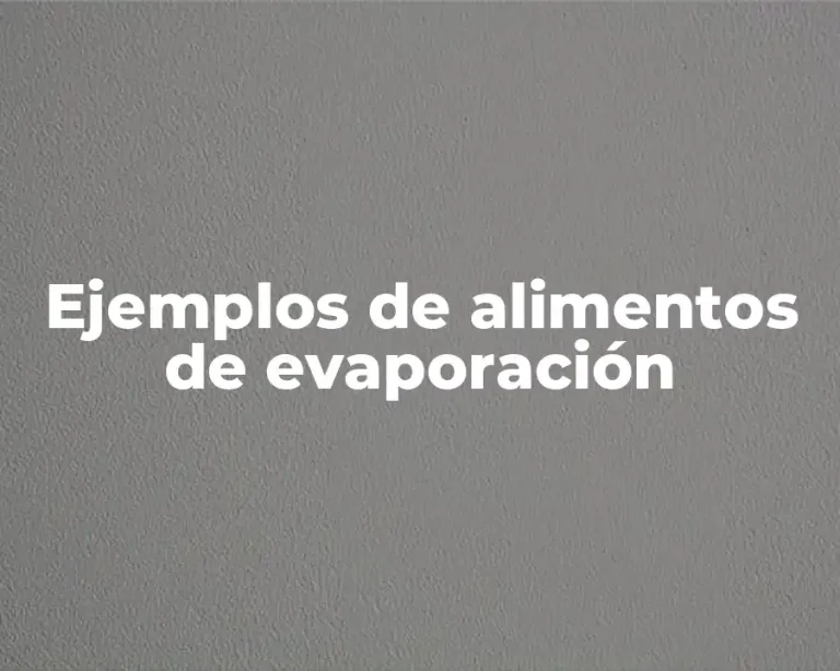 Ejemplos de alimentos de evaporación