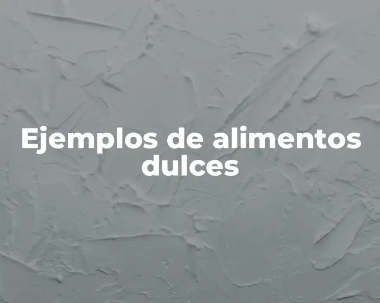 Ejemplos de alimentos dulces