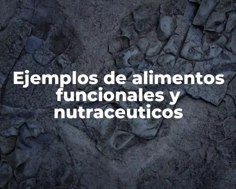 Ejemplos de alimentos funcionales y nutraceuticos