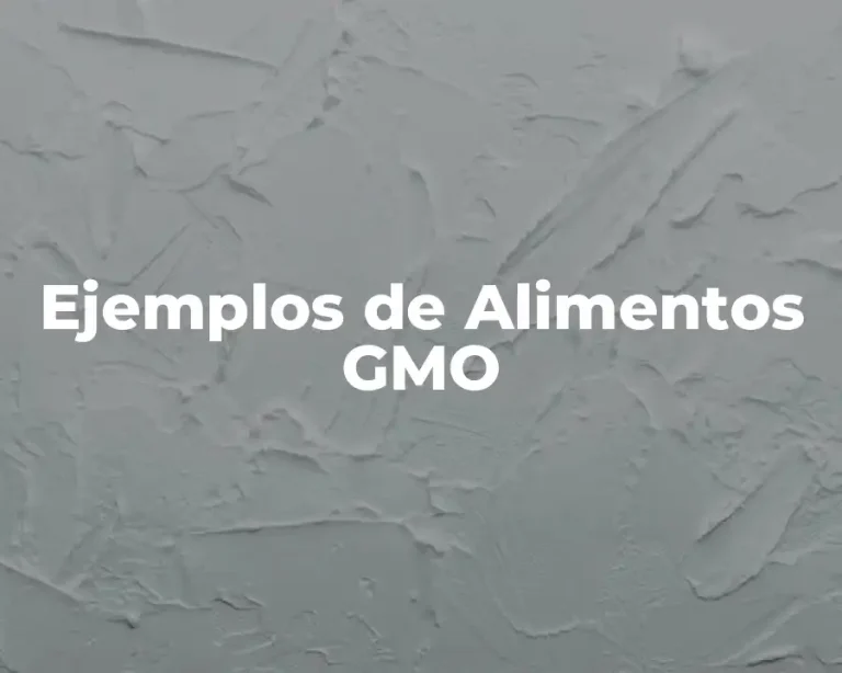 Ejemplos de Alimentos GMO
