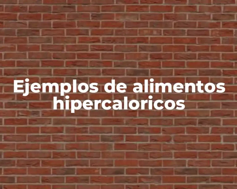 Ejemplos de alimentos hipercaloricos