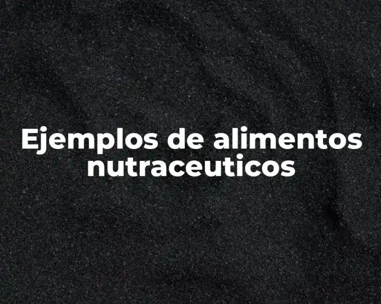 Ejemplos de alimentos nutraceuticos