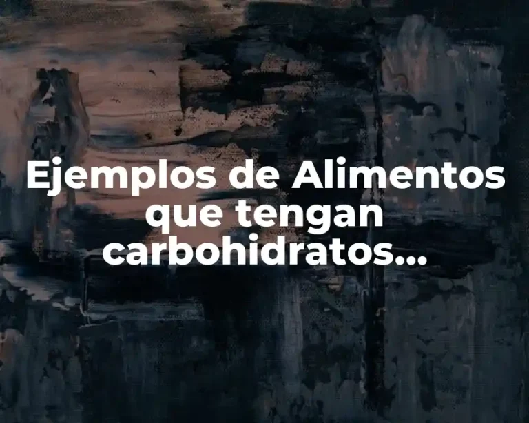 Ejemplos de Alimentos que tengan carbohidratos residuales