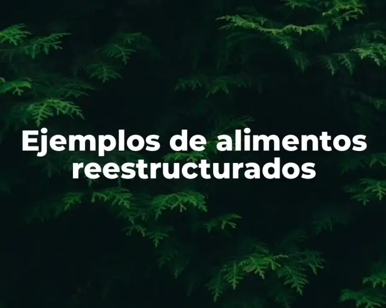 Ejemplos de alimentos reestructurados
