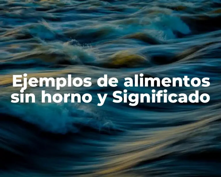 Ejemplos de alimentos sin horno y Significado