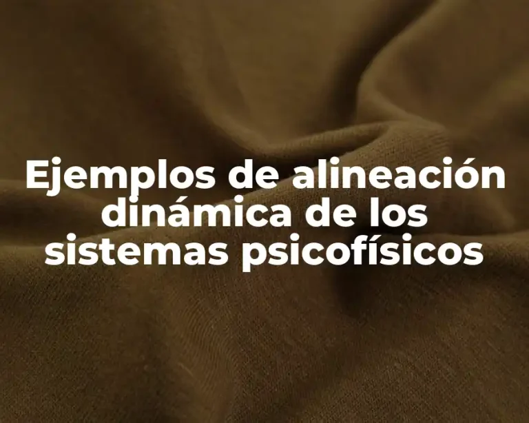 Ejemplos de alineación dinámica de los sistemas psicofísicos