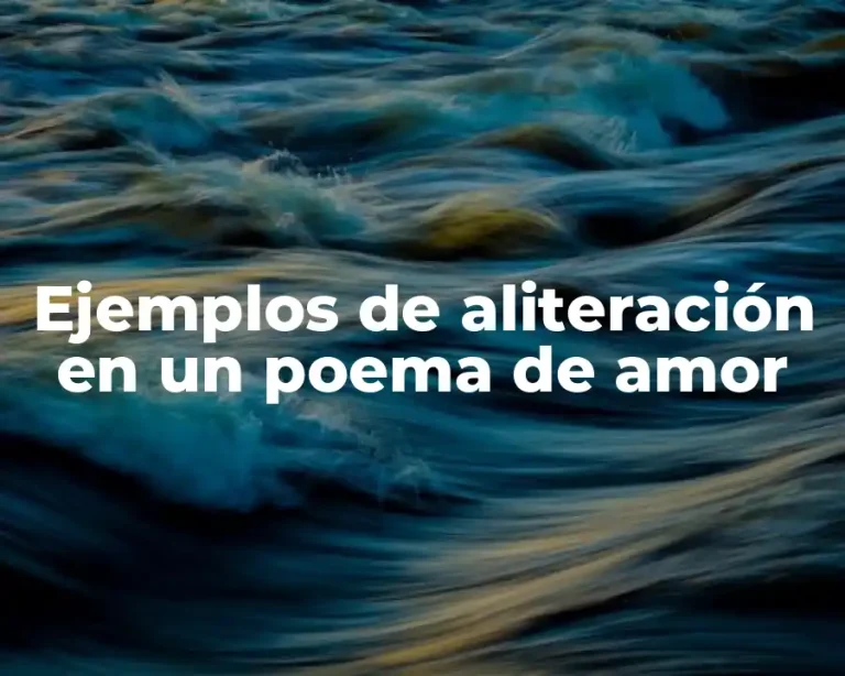 Ejemplos de aliteración en un poema de amor