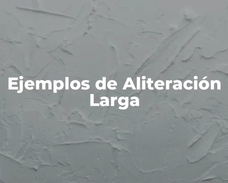 Ejemplos de Aliteración Larga