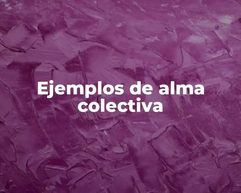 Ejemplos de alma colectiva