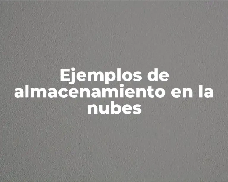 Ejemplos de almacenamiento en la nubes