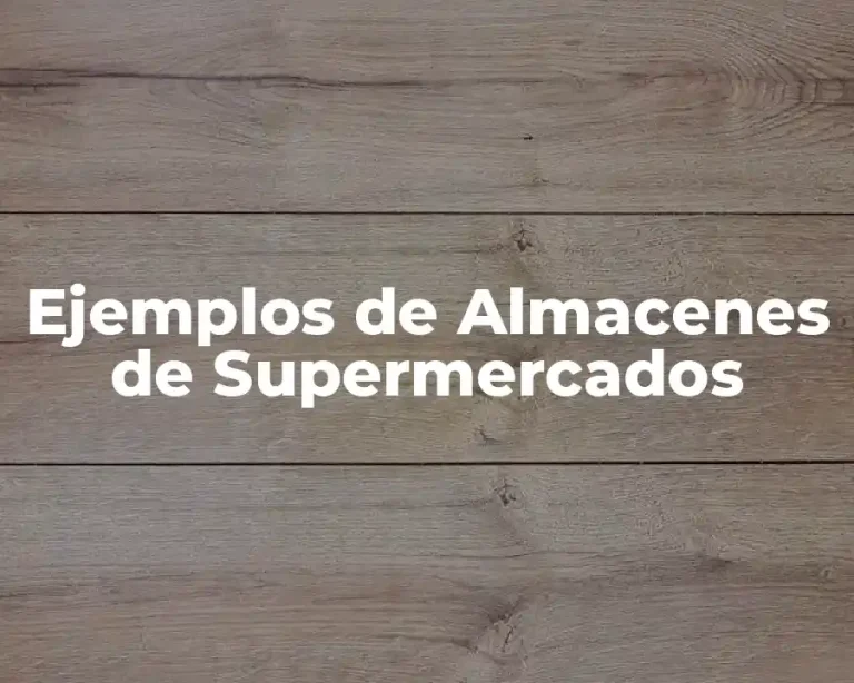 Ejemplos de Almacenes de Supermercados