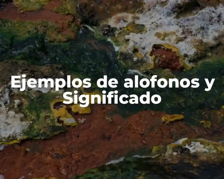Ejemplos de alofonos y Significado
