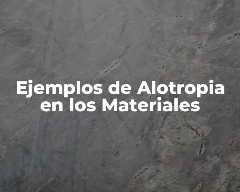 Ejemplos de Alotropia en los Materiales