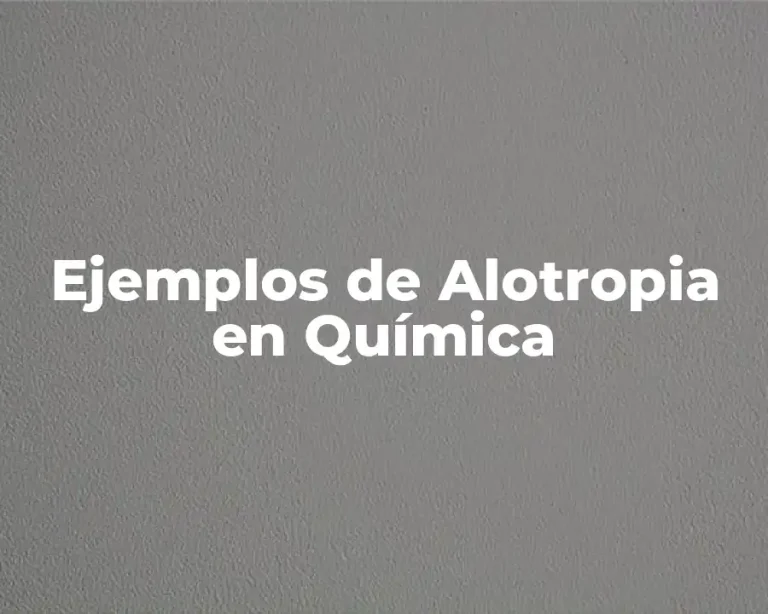 Ejemplos de Alotropia en Química