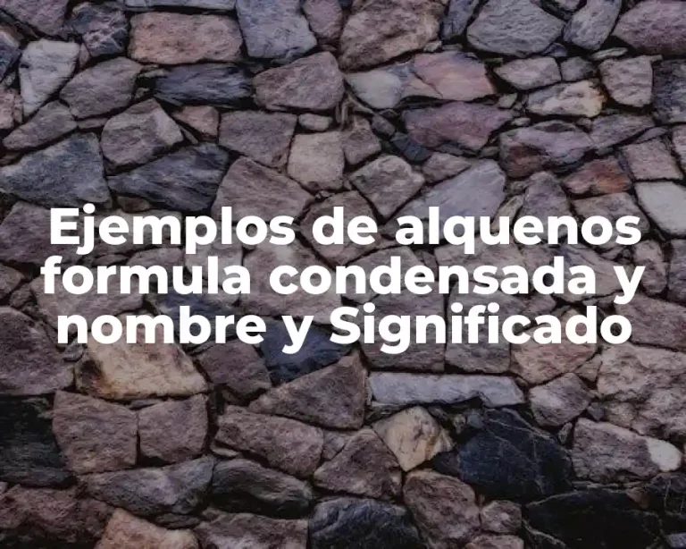 Ejemplos de alquenos formula condensada y nombre y Significado
