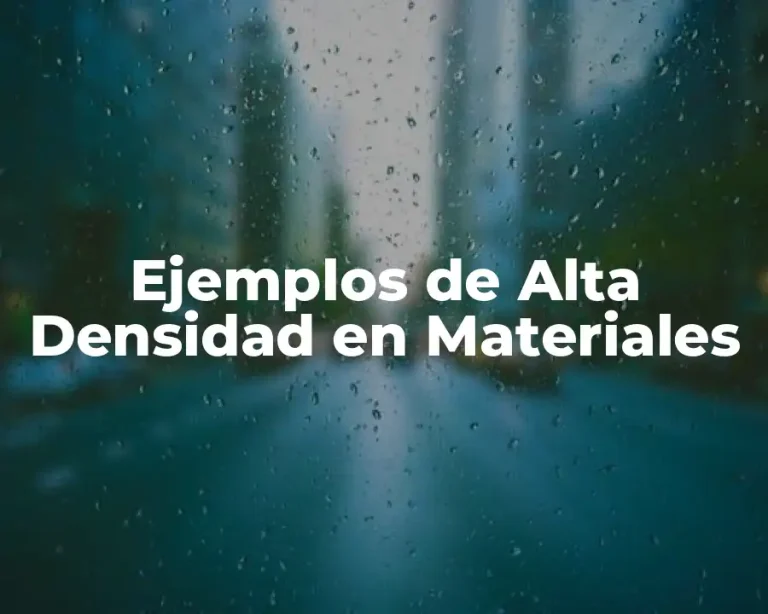 Ejemplos de Alta Densidad en Materiales