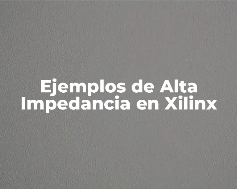 Ejemplos de Alta Impedancia en Xilinx
