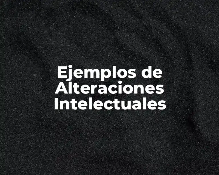 Ejemplos de Alteraciones Intelectuales