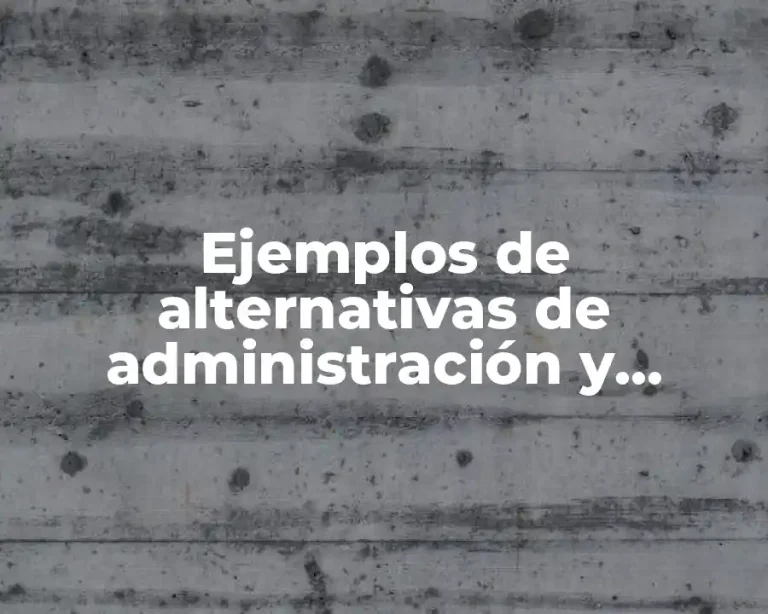 Ejemplos de alternativas de administración y Significado