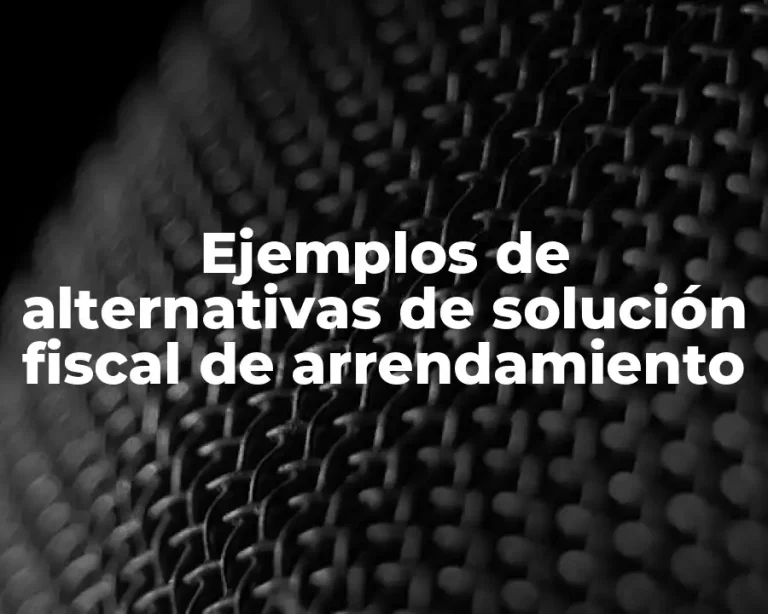 Ejemplos de alternativas de solución fiscal de arrendamiento
