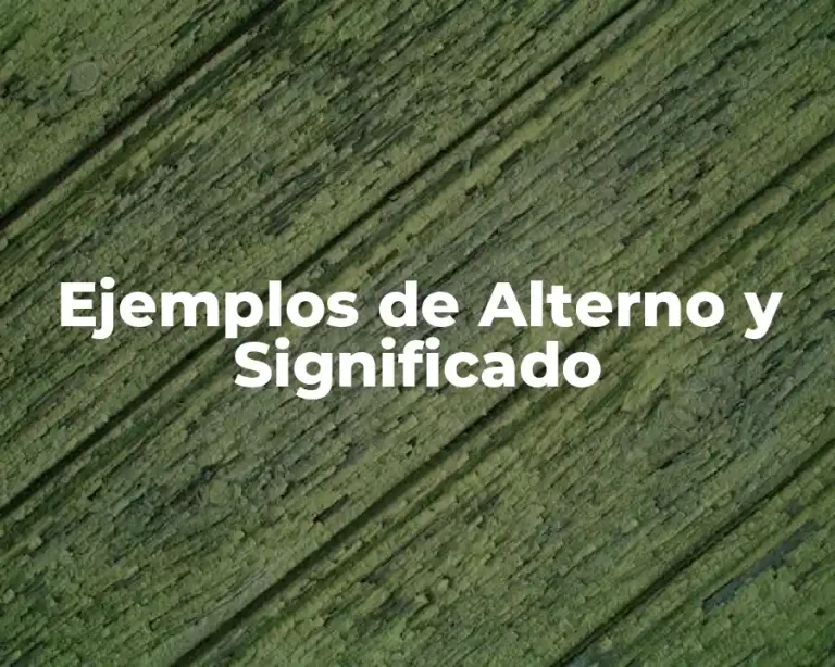 Ejemplos de Alterno y Significado