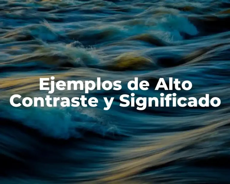 Ejemplos de Alto Contraste y Significado