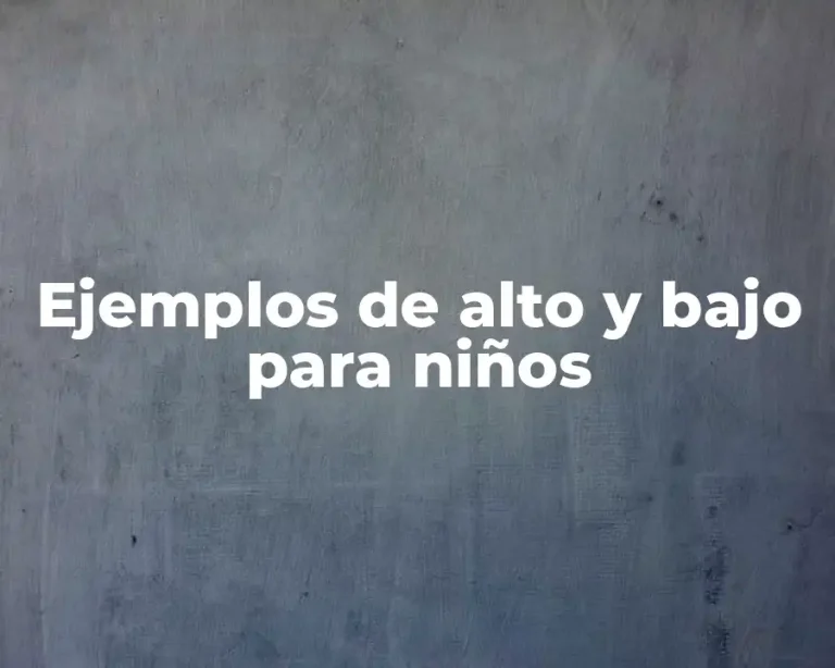 Ejemplos de alto y bajo para niños