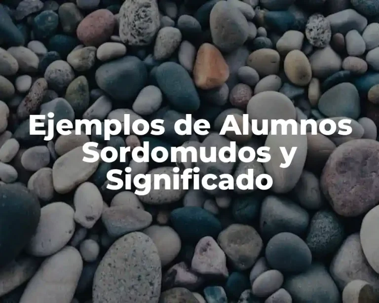 Ejemplos de Alumnos Sordomudos y Significado