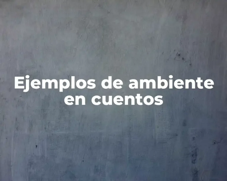 Ejemplos de ambiente en cuentos