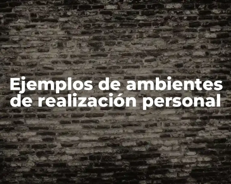 Ejemplos de ambientes de realización personal
