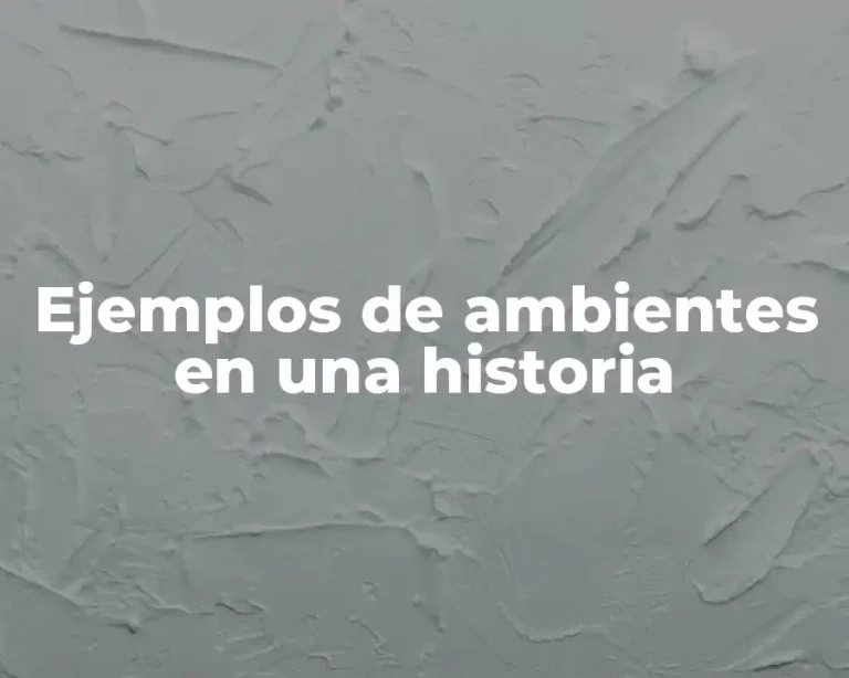 Ejemplos de ambientes en una historia