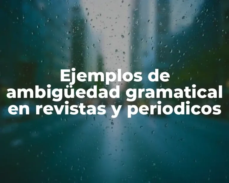 Ejemplos de ambigüedad gramatical en revistas y periodicos