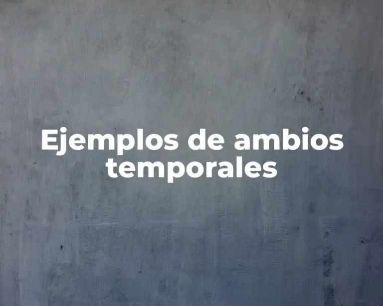 Ejemplos de ambios temporales