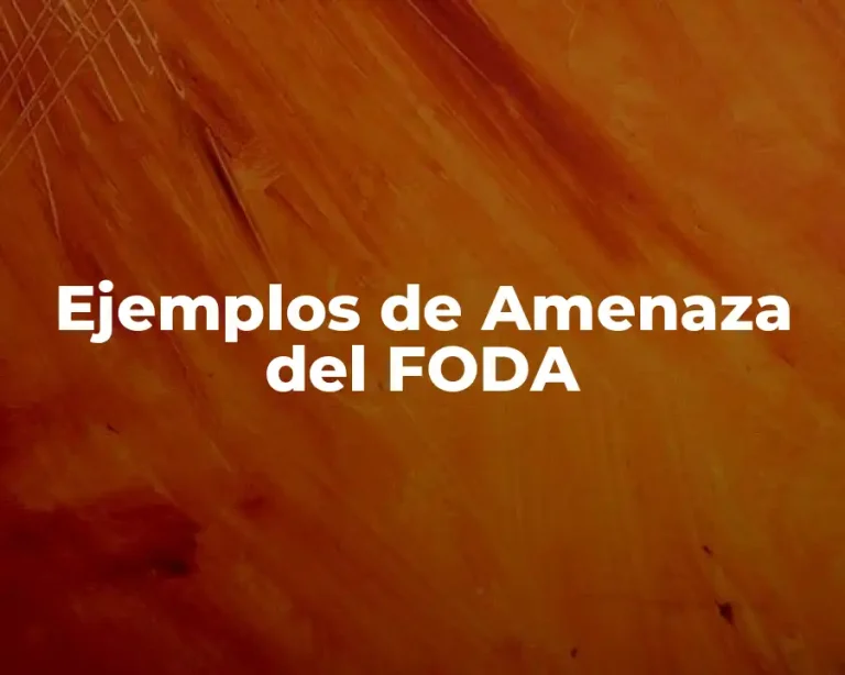 Ejemplos de Amenaza del FODA